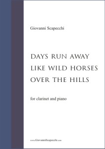 Days run away like wild horses over the hills (2014) for clarinet and piano